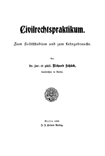 Civilrechtspraktikum: Zum Selbststudium und zum Lehrgebrauche