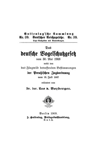 Das deutsche Vogelschutzgesetz vom 30. Mai 1908: Nebst den das Flugwild betreffenden Bestimmungen der Preußischen Jagdordnung vom 15. Juli 1907