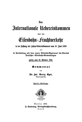 Das Internationale Uebereinkommen über den Eisenbahn-Frachtverkehr: In der Fassung der Zusatz-Uebereinkommens vom 16. Juni 1898 und in Verbindung mit dem neuen Betriebs-Reglement des Vereins Deutscher Eisenbahn-Verwaltungen