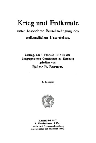Krieg und Erdkunde unter besonderer Berücksichtigung des erdkundlichen Unterrichtes: Vortrag, am 1. Februar 1917 in der Geographischen Gesellschaft zu Hamburg gehalten
