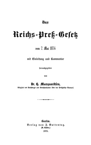 Das Reichs-Preß-Gesetz vom 7. Mai 1874: Mit Einleitung und Kommentar