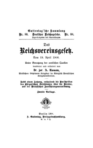 Das Reichsvereinsgesetz, vom 19. April 1908: Unter Benutzung der amtlichen Quellen. Nebst einem Anhang, enthaltend die Vorschriften des Bürgerlichen Gesetzbuches über die Vereine, und der Preußischen Ausführungsverordnung