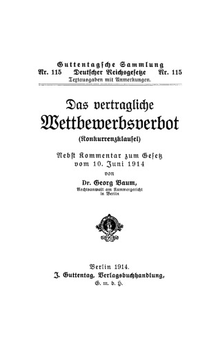 Das vertragliche Wettbewerbsverbot (Konkurrenzklausel): Nebst Kommentar zum Gesetz vom 10. Juni 1914