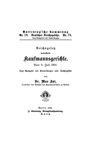 Reichsgesetz betreffend die Kaufmannsgerichte vom 6. Juli 1904: Text-Ausgabe mit Anmerkungen und Sachregister