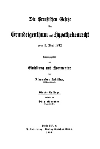 Die preußischen Gesetze über Grundeigenthum und Hypothekenrecht vom 5. Mai 1872