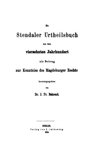 Ein Stendaler Urtheilsbuch aus dem vierzehnten Jahrhundert als Beitrag zur Kenntniss des Magdeburger Rechts