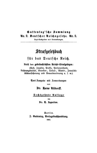 Strafgesetzbuch für das Deutsche Reich: Nebst den gebräuchlichsten Reichsstrafgesetzen: Post, Impfen, Presse, Personenstand, Nahrungsmittel, Kranken-, Unfall-, Alters-, Invaliditätsversicherung und Gewerbeordnung u.s.w. ; Text-Ausg. mit Anmerkungen