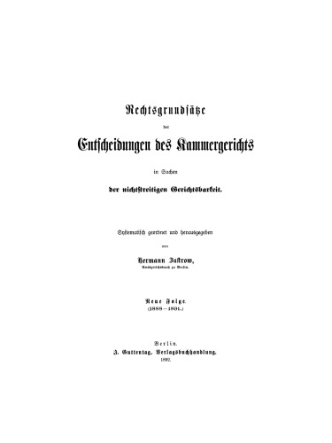 Rechtsgrundsätze der Entscheidungen des Kammergerichts in Sachen der nichtstreitigen Gerichtsbarkeit: Neue Folge. (1888–1891)