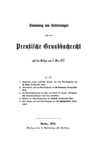 Sammlung von Erörterungen über das Preußische Grundbuchrecht nach den Gesetzen vom 5. Mai 1872: I.–V.