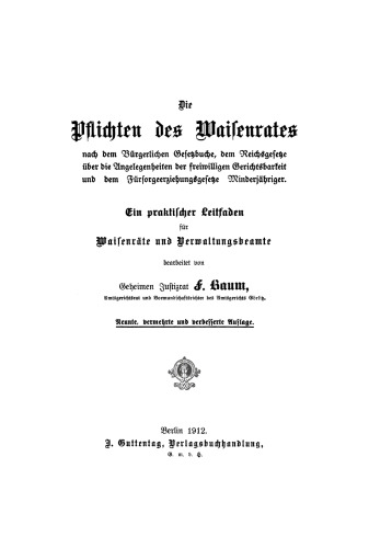 Die Pflichten des Waisenrates nach dem Bürgerlichen Gesetzbuche: Ein praktischer Leitfaden für Waisenräte und Verwaltungsbeamte
