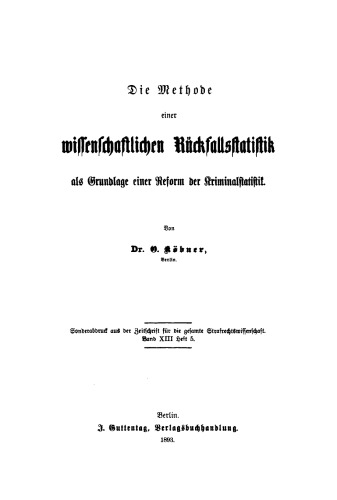 Die Methode einer wissenschaftlichen Rückfallstatistik als Grundlage einer Reform der Kriminalstatistik
