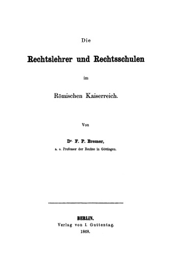 Die Rechtslehrer und Rechtsschulen im Römischen Kaiserreich