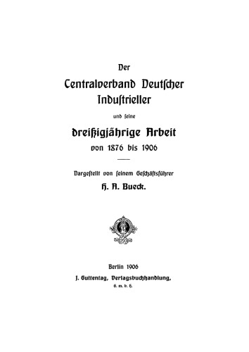 Der Centralverband Deutscher Industrieller und seine dreißigjährige Arbeit von 1876 bis 1906