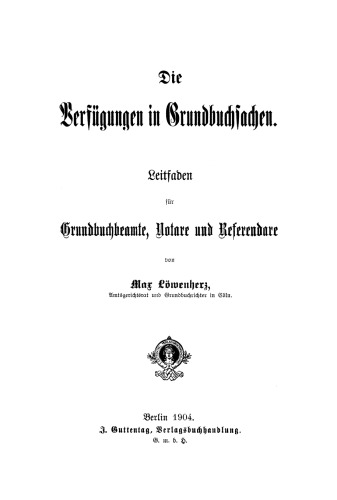 Die Verfügungen in Grundbuchsachen: Leitfaden für Grundbuchbeamte, Notare und Referendare