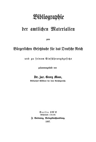 Bibliographie der amtlichen Materialien zum Bürgerlichen Gesetzbuche für das deutsche Reich und zu seinem Einführungsgesetze
