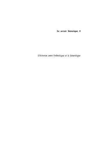L’historien entre l’ethnologue et le futurologue: Actes du séminaire international organisé sous le auspices de l’Association Internationale pour la Liberté de la Culture, la Fondation Giovanni Agnelli et la Fondation Giorgio Cini, Venise, 2–8 avril 1971