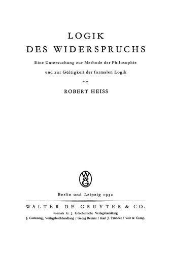Logik des Widerspruchs: Eine Untersuchung zur Methode der Philosophie und zur Gültigkeit der formalen Logik