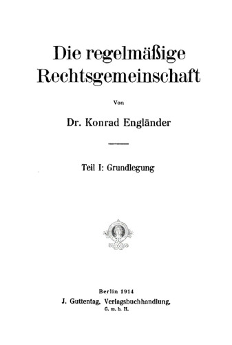 Die regelmäßige Rechtsgemeinschaft, Teil 1. Grundlegung