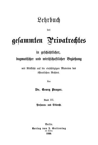 Lehrbuch des gesammten Privatrechtes in geschichtlicher, dogmatischer und wirthschaftlicher Beziehung: Band 3 Personen- und Erbrecht