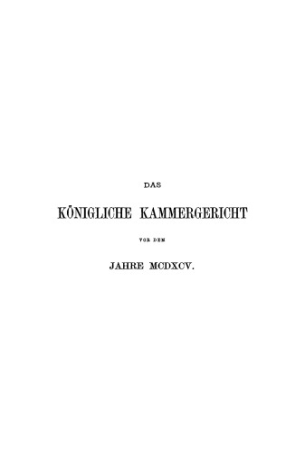 Das königliche Kammergericht vor dem Jahre 1495