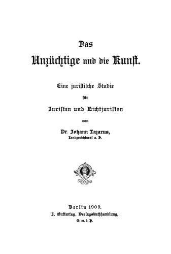 Das Unzüchtige und die Kunst: Eine juristische Studie für Juristen und Nichtjuristen