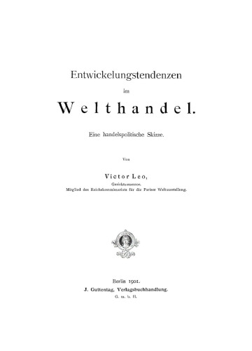 Entwickelungstendenzen im Welthandel: Eine handelspolitische Skizze