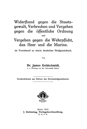 Widerstand gegen die Staatsgewalt, Verbrechen und Vergehen gegen die öffentliche Ordnung und Vergehen gegen die Wehrpflicht, das Heer und die Marine: Im Vorentwurf zu einem deutschen Strafgesetzbuch