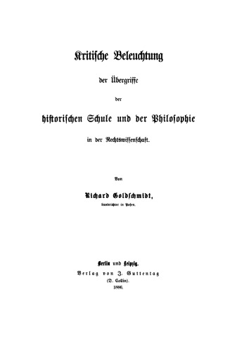 Kritische Beleuchtung der Übergriffe der historischen Schule und der Philosophie in der Rechtswissenschaft