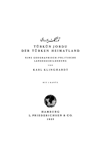 Türkün Jordu, der Türken Heimatland: Eine geographisch-politische Landesschilderung