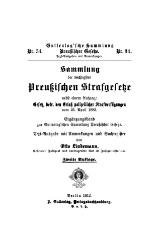 Sammlung der wichtigsten Preußischen Strafgesetze: Nebst einem Anhang: Gesetz, betr. den Erlaß polizeilicher Strafverfügungen vom 23. April 1883