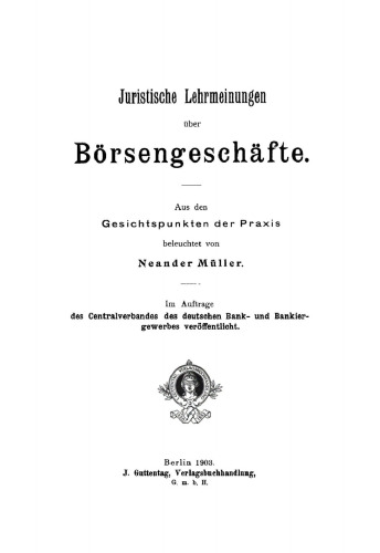 Juristische Lehrmeinungen über Börsengeschäfte: Aus den Gesichtspunkten der Praxis beleuchtet