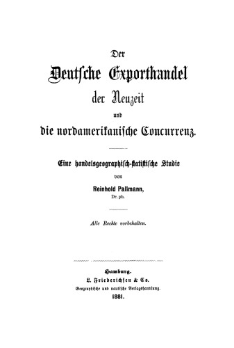 Der deutsche Exporthandel der Neuzeit und die nordamerikanische Concurrenz: Eine handelsgeographisch-statistische Studie