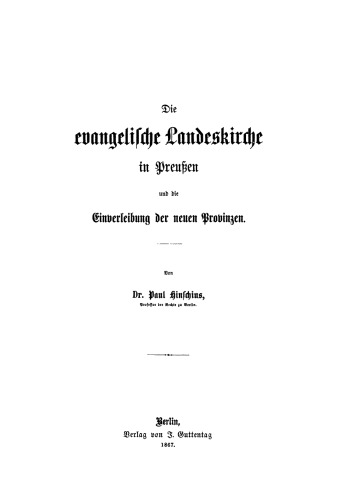 Die evangelische Landeskirche in Preußen und die Einverleibung der neuen Provinzen