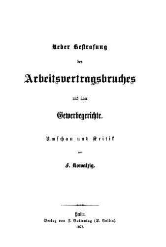 Ueber Bestrafung des Arbeitsvertragsbruches und über Gewerbegerichte: Umschau und Kritik