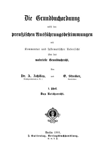 Die Grundbuchordnung nebst den preussischen Ausführungsbestimmungen: Teil 1 Das Reichsrecht
