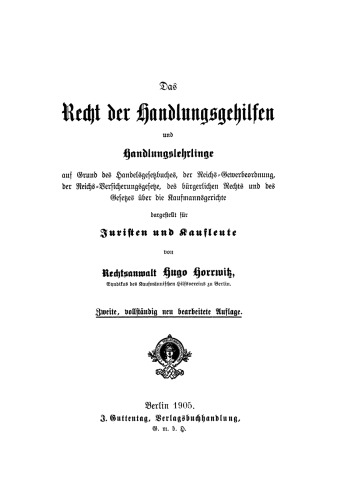 Das Recht der Handlungsgehilfen und Handlungslehrlinge auf Grund des Handelsgesetzbuches, der Reichs-Gewerbeordnung ...