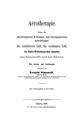 Aërotherapie: Über die physiologische Wirkungen und therapeutische Anwendungen der verdichteten Luft, der verdünnten Luft, der Hauke-Waldenburg'schen Apparats, des Sauerstoffs und des Klima's; für Aerzte und Studirende