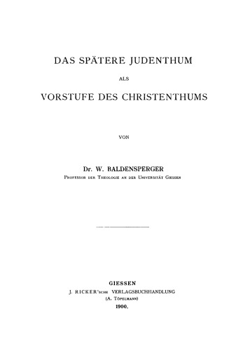 Das spätere Judenthum als Vorstufe des Christenthums