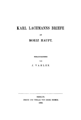 Karl Lachmanns Briefe an Moritz Haupt