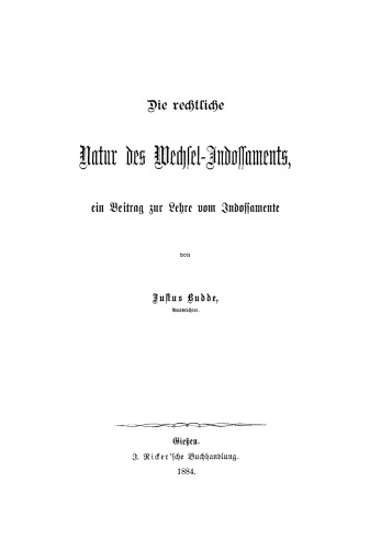 Die rechtliche Natur des Wechsel-Indossaments: Ein Beitrag zur Lehre vom Indossamente