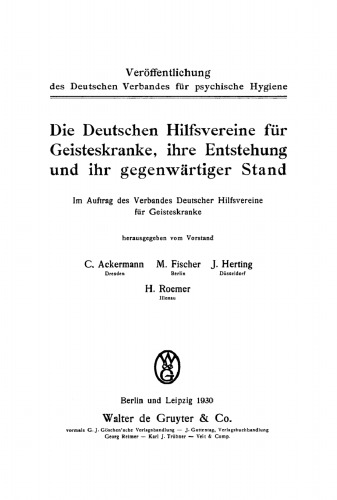 Die Deutschen Hilfsvereine für Geisteskranke, ihre Entstehung und ihr gegenwärtiger Stand