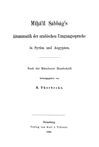 Mîẖâ'îl Ṣabbâġ's Grammatik der arabischen Umgangssprache in Syrien und Aegypten