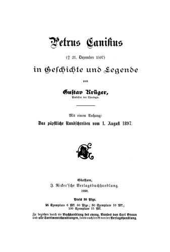 Petrus Canisius: In Geschichte und Legende. Mit einem Anhang: Das päpstliche Rundschriben vom 1. August 1897