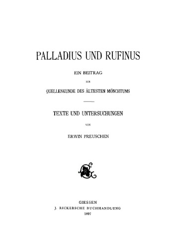 Palladius und Rufinus: Ein Beitrag zur Quellenkunde des ältesten Mönchtums. Texte und Untersuchungen