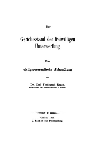 Der Gerichtsstand der freiwilligen Unterwerfung: Eine civilprocessualische Abhandlung
