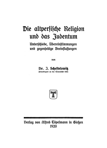 Die altpersische Religion und das Judentum: Unterschiede, Übereinstimmungen und gegenseitige Beeinflussungen