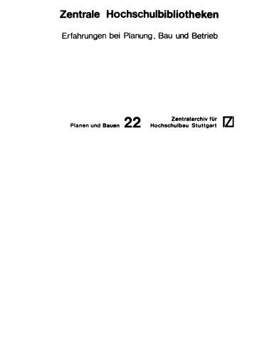 Zentrale Hochschulbibliotheken: Erfahrungen bei Planung, Bau und Betrieb ; Colloquium in Freiburg/Br. vom 8. bis 10. Mai 1980