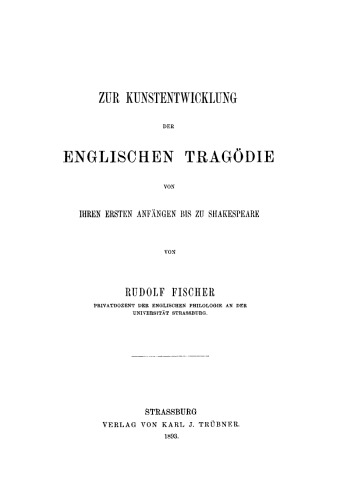 Zur Kunstentwicklung der englischen Tragödie von ihren ersten Anfängen bis zu Shakespeare