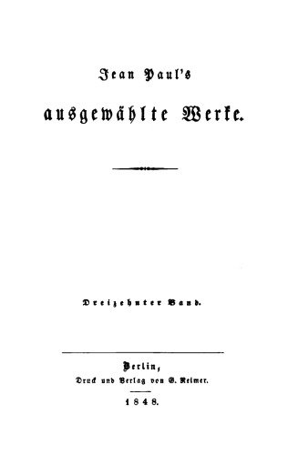 Jean Paul’s ausgewählte Werke. Band 13 Flegeljahre: Erstes [und zweites] Bändchen