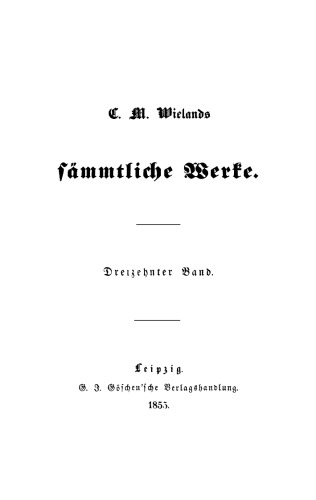 C. M. Wielands Sämmtliche Werke: Band 13/14